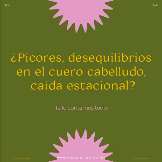 Picores, desequilibrios en el cuero cabelludo y caída ocasional en otoño?